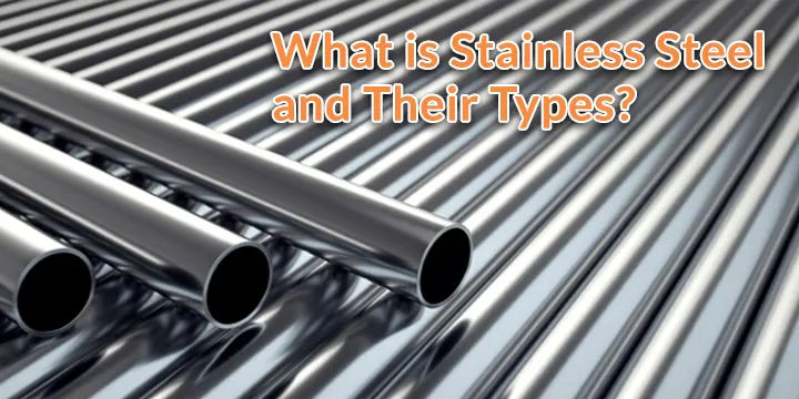 What Is Stainless Steel and Their Types
